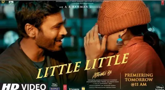 Little Little Song | Atrangi Re | A. R. Rahman |Akshay K, Dhanush, Sara A K, Hiral V, Irshad, Aanand L Rai