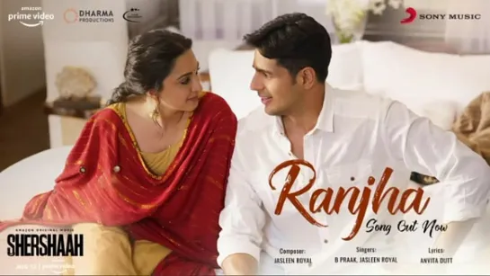 Ranjha – Official Video | Shershaah | Sidharth – Kiara | B Praak | Jasleen Royal | Anvita Dutt