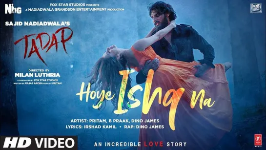 Hoye Ishq Na Video Song | Tadap | Ahan Shetty, Tara Sutaria | Pritam, B Praak, Dino James