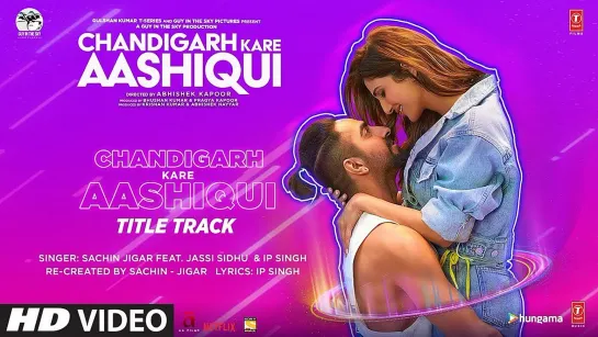 Chandigarh Kare Aashiqui Title Track | Ayushmann K, Vaani K | Sachin-Jigar Ft. Jassi Sidhu, IP Singh