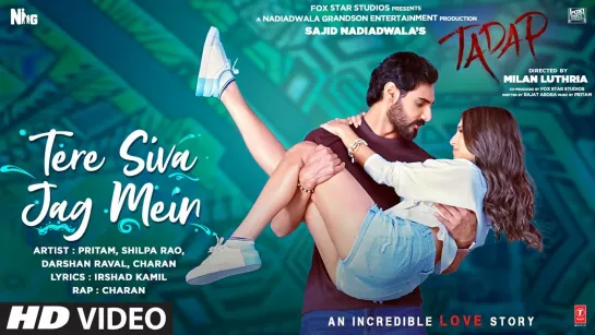 Tadap: Tere Siva Jag Mein Song | Ahan Shetty, Tara Sutaria | Pritam, Shilpa Rao, Darshan R, Charan