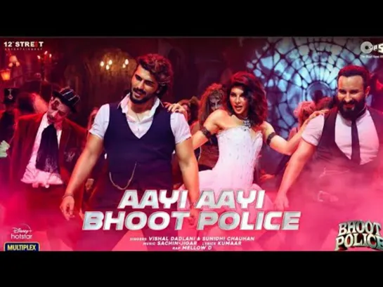 Aayi Aayi Bhoot Police | Saif Ali Khan, Arjun K, Jacqueline | Vishal Dadlani, Sunidhi | Sachin-Jigar