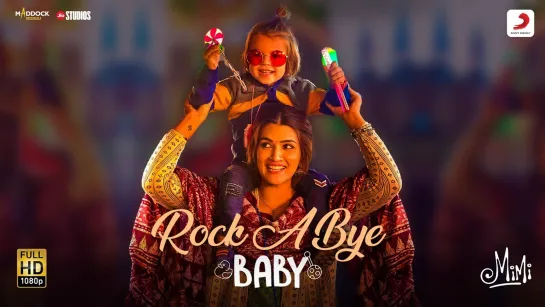 Rock a Bye Baby – Official Video | Mimi | Kriti | A. R. Rahman | Julia G., Khatija R. | Amitabh B.