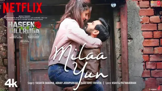 Milaa Yun Song | Haseen Dillruba | Taapsee P, Vikrant M, Harshvardhan R | Amit T, Yashita, Abhay J