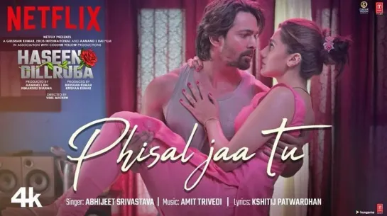 Phisal Jaa Tu Song | Haseen Dillruba |Taapsee P, Vikrant M, Harshvardhan R | Amit Trivedi, Abhijeet S