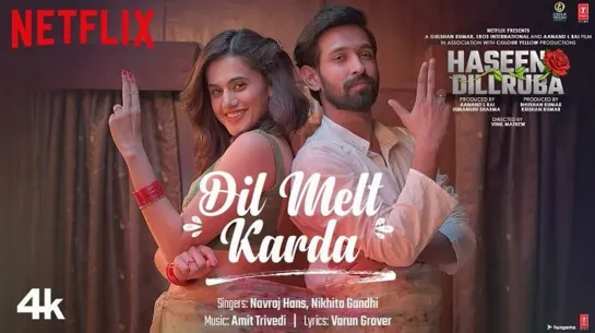 Dil Melt Karda Song | Haseen Dillruba | Taapsee P, Vikrant M, Harshvardhan R | Amit T, Navraj, Nikhita