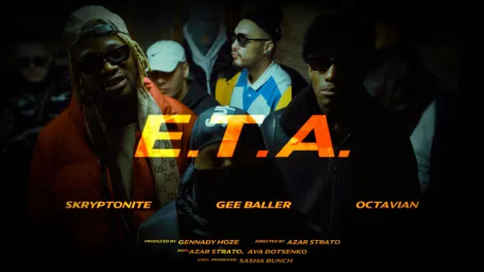 Skryptonite & Gee Baller (feat. Octavian) - "E.T.A."