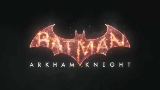 Batman Arkham Knight - Игровой Трейлер 2015 г