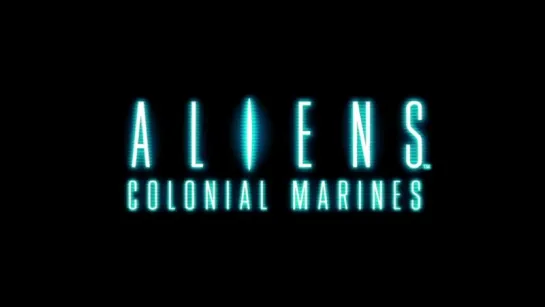 Aliens Colonial Marines - Игровой Трейлер 2013 г