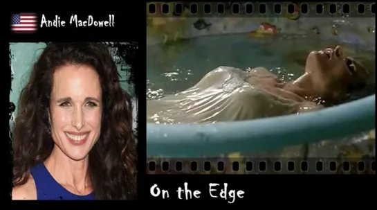 Andie MacDowell - On the Edge