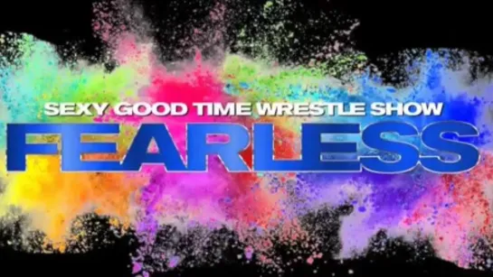 Hoodslam Sexy Good Time Wrestlingshow 2019: FEARLESS (2019.06.29)