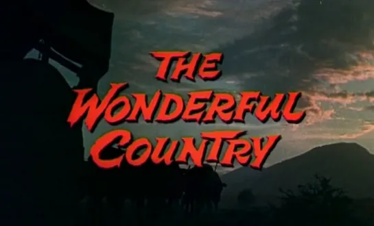 Чудесная страна / The Wonderful Country 1959