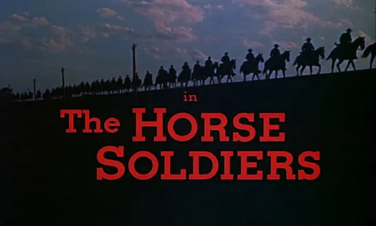 Кавалеристы / The Horse Soldiers 1959