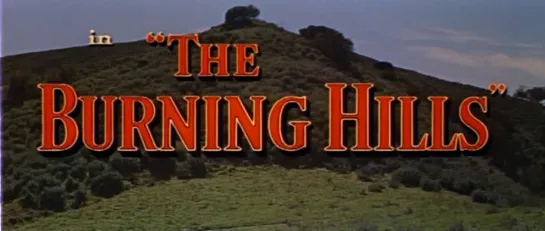 Горящие холмы / The Burning Hills 1956