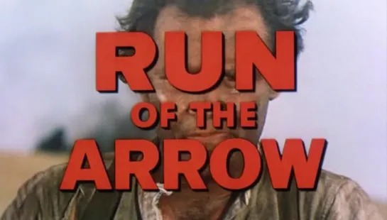 Полёт стрелы / Run of The Arrow 1957