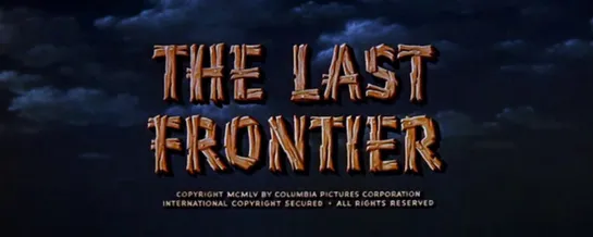 Последняя граница / The Last Frontier 1955