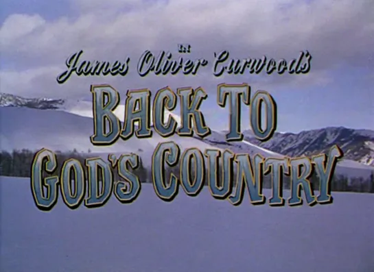 Возвращение в Край Божий / Возвращение в страну Бога / Back to God's Country 1953