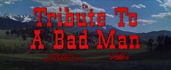 Тяжёлый человек / Tribute to a Bad Man 1956