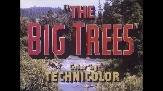 Большие деревья / The Big Trees 1952