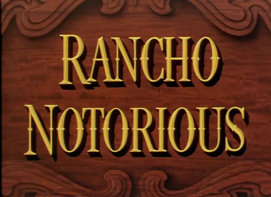 Пресловутое ранчо / Rancho Notorious 1952