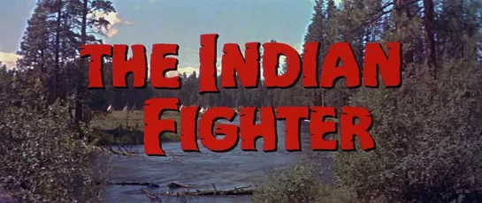 Индейский боец / The Indian Fighter 1955