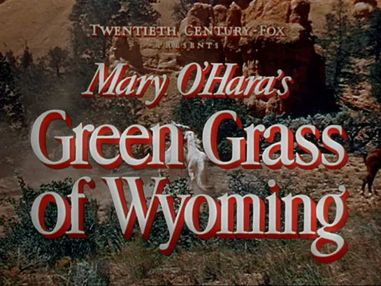 Зеленая трава Вайоминга / Green Grass of Wyoming 1948