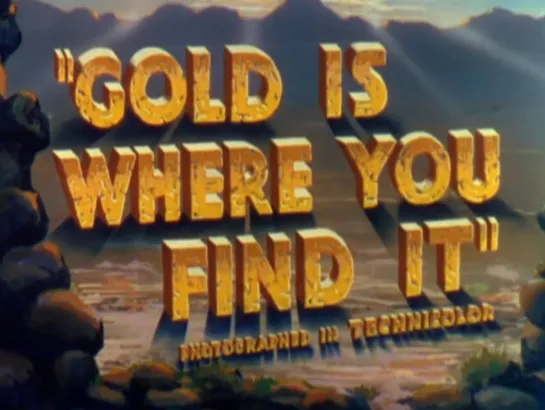 Неисчерпаемое сокровище / Gold Is Where You Find It 1938