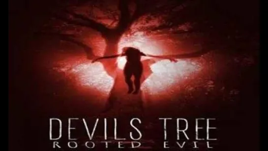 Дьявольское древо: Корень зла (2018) Devil's Tree: Rooted Evil