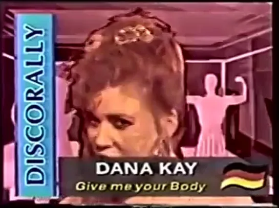 Dana Kay--Give Me Your Body-=-=