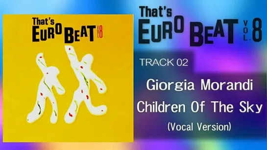 Giorgia Morandi--Children Of The Sky(vokal version)-That's Eurobeat vol 8 track2--=-=