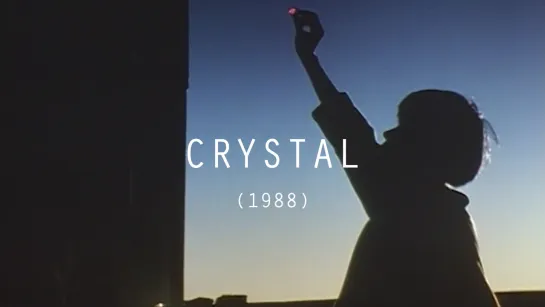 Crystal (1988), dir. Isao Yamada