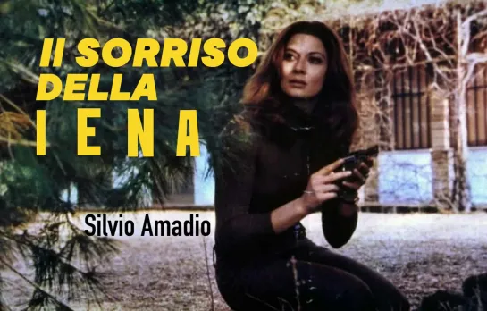 Il sorriso della iena / Улыбнись перед смертью (1972) Silvio Amadio / Сильвио Амадио. Италия. Giallo