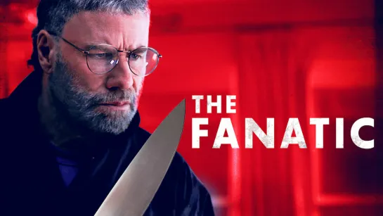 Фанат (The Fanatic) (2019)