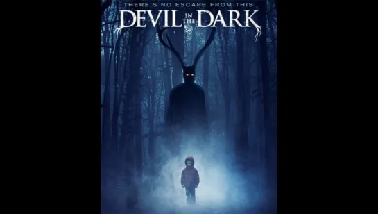 Дьявол во тьме (2017) (Devil in the Dark)