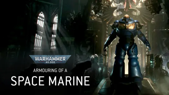 Warhammer 40,000 - Space Marine Armouring Ritual / The Armouring of a Space Marine