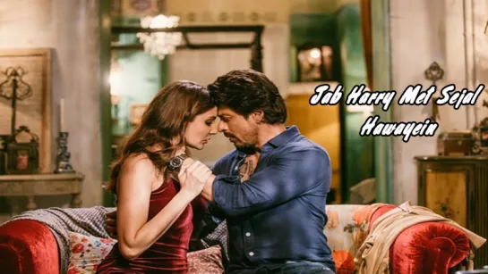 Hawayein – Jab Harry Met Sejal | Anushka Sharma |Shah Rukh Khan| Pritam | Imtiaz Ali|