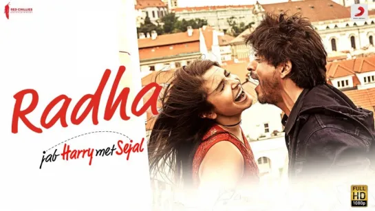 Radha – Jab Harry Met Sejal - Shah Rukh Khan - Anushka Sharma - Pritam - Imtiaz Ali