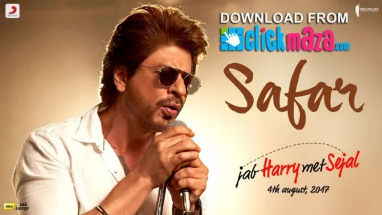 SAFAR - Jab Harry Met Sejal - Anushka Sharma - Shah Rukh Khan - Pritam - Arijit Singh - Imtiaz Ali