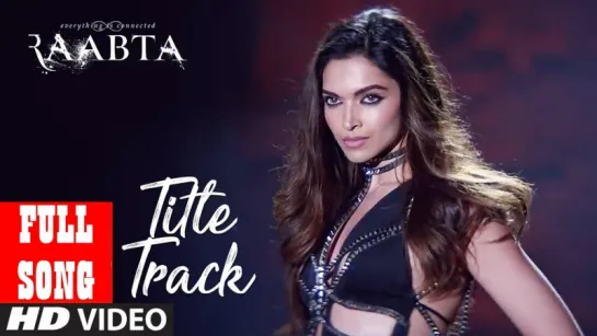 Raabta Title Song (Full Video) - Deepika Padukone, Sushant Singh Rajput, Kriti Sanon - Pritam