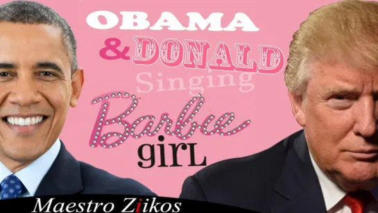 Donald Trump And Barack Obama Singing Barbie Girl By Aqua - Maestro Ziikos