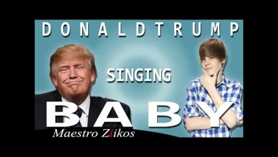 Donald Trump Singing Baby by Justin Bieber