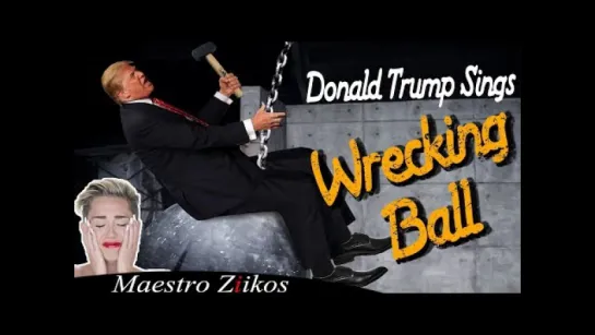 Donald Trump Sings Wrecking Ball by Miley Cyrus