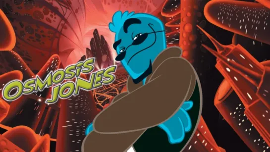 Осмозис Джонс / Osmosis Jones