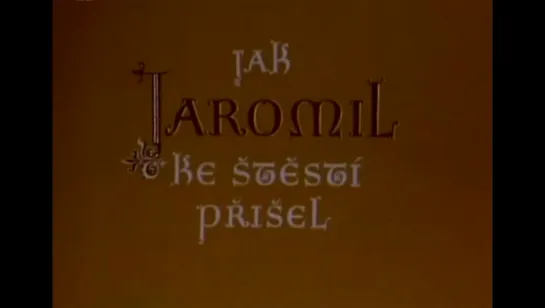 Счастье Яромила (на чешском языке) / Jak Jaromil ke štěstí přišel' 1982