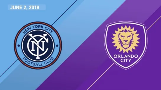 HIGHLIGHTS_ New York City FC vs. Orlando City SC _ June 2, 2018