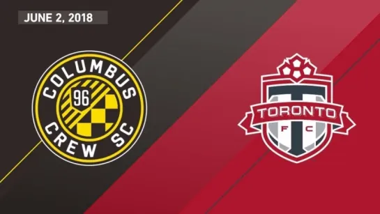 Match Highlights_ Toronto FC at Columbus Crew SC - June 2, 2018