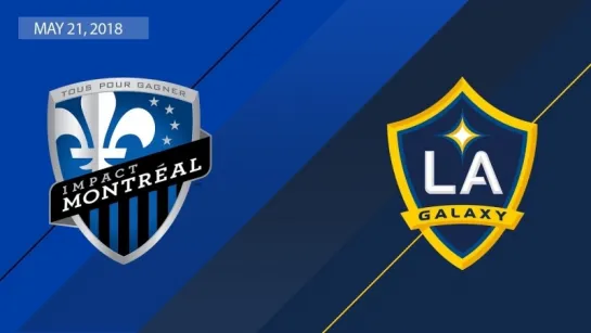 HIGHLIGHTS_ Montreal Impact vs. LA Galaxy _ May 21, 2018