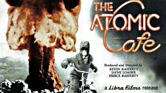 Атомное кафе / The Atomic Cafe / 1982 / Джейн Лоудер, Кевин Рафферти, Пирс Рафферти