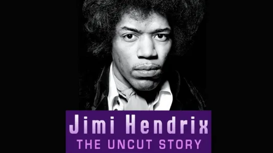 Jimi Hendrix: The Uncut Story [2004]