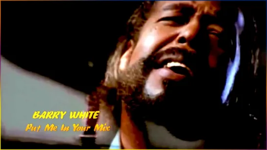 Barry White «Put Me In Your Mix» (1991)